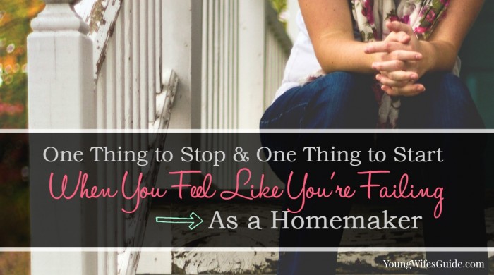 one thing to stop and one thing to start when you feel like you're failing as a homemaker landscape