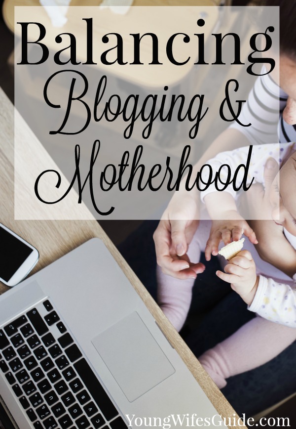 Balancing Blogging and Motherhood