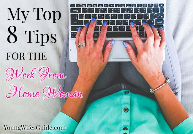 My Top 8 Tips for the Work From Home Woman (2) - Young Wifes Guide