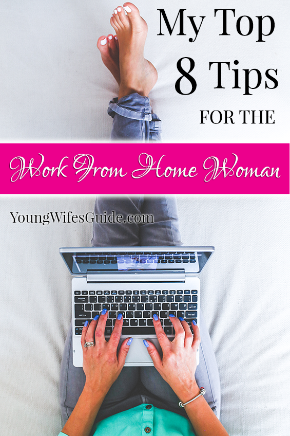 My Top 8 Tips for the Work From Home Woman - Young Wifes Guide