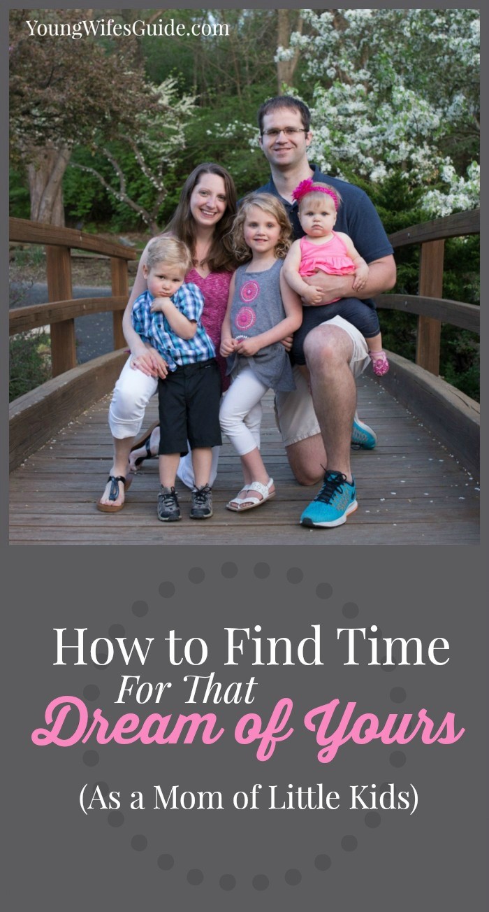 how to find time for that dream of yours as a mom of little kids